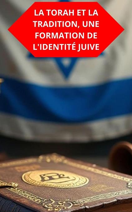 La Torah Et La Tradition, Une Formation De L'Identité Juive