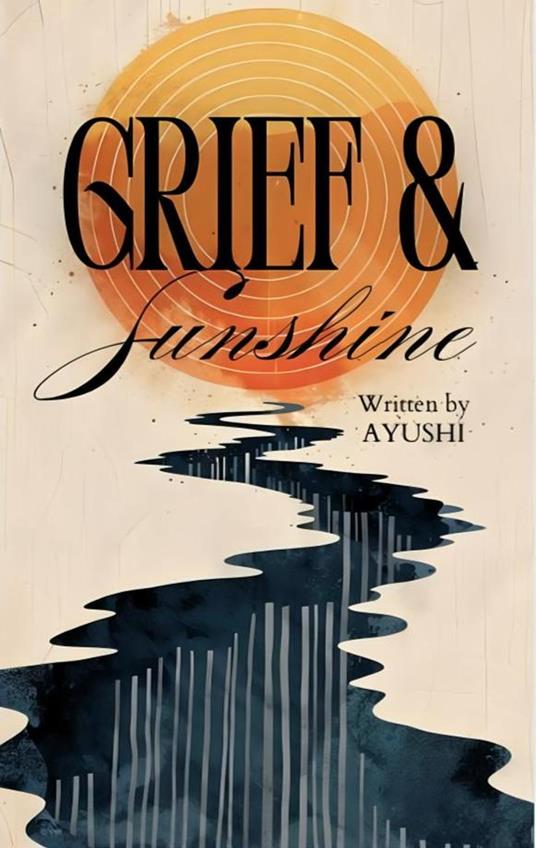 Grief & Sunshine