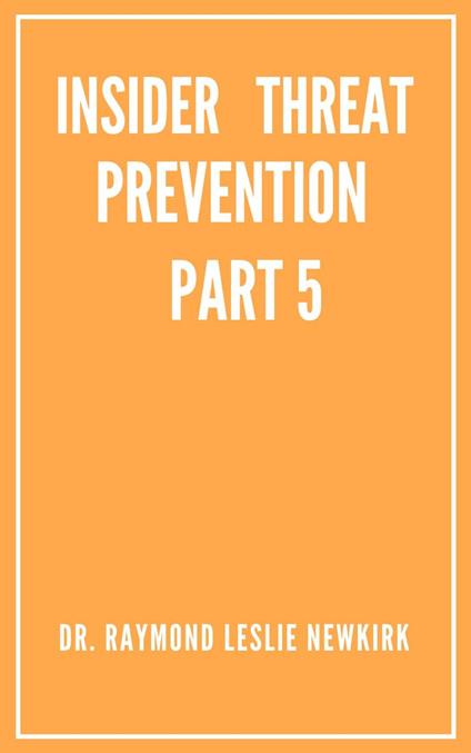 Insider Threat Prevention Part 5