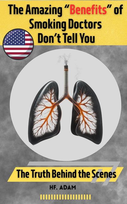 The Amazing “Benefits” of Smoking Doctors Don’t Tell You: U.S. Edition