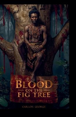 Blood on The Fig Tree - Carlos George - cover