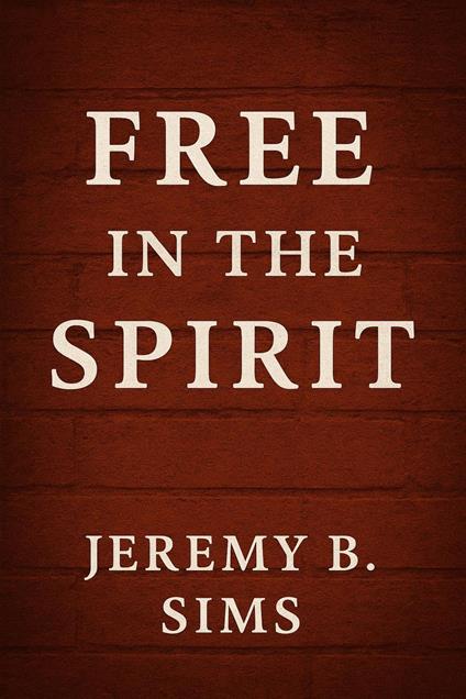 Free In the Spirit