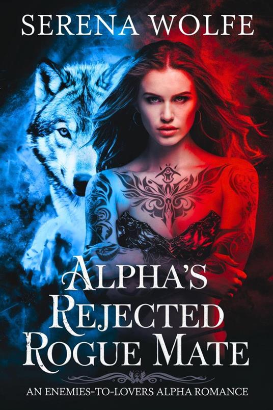 Alpha's Rejected Rogue Mate : An Enemies-to-Lovers Alpha Romance