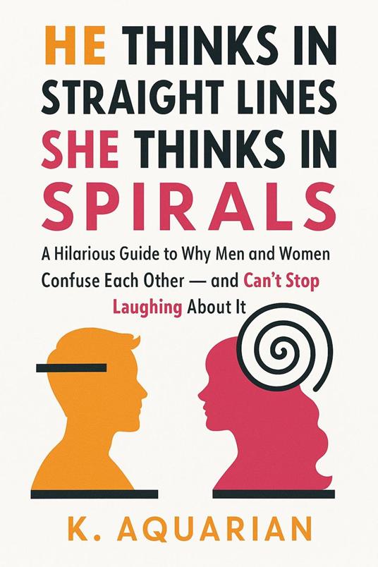 He Thinks in Straight Lines, She Thinks in Spirals