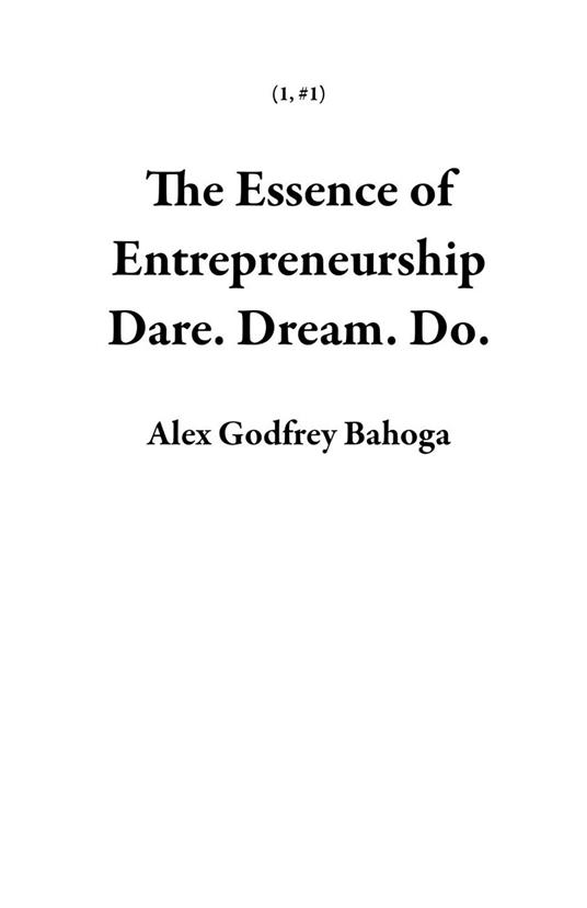 The Essence of Entrepreneurship Dare. Dream. Do.