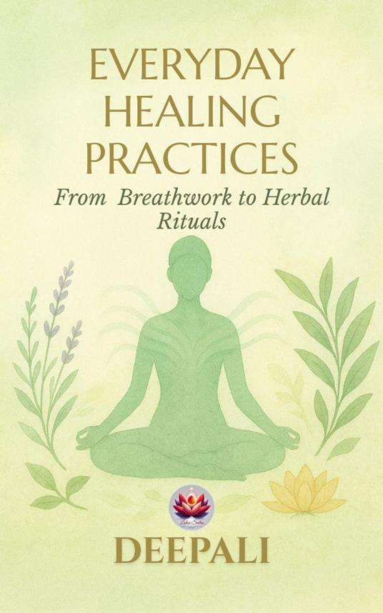 Everyday Healing Practices: From Breathwork to Herbal Rituals