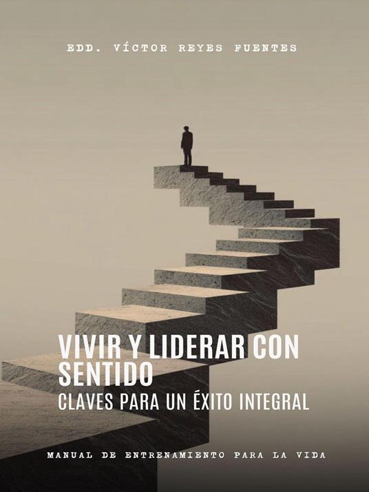 Vivir y Liderar con Sentido: Claves para un Éxito Integral