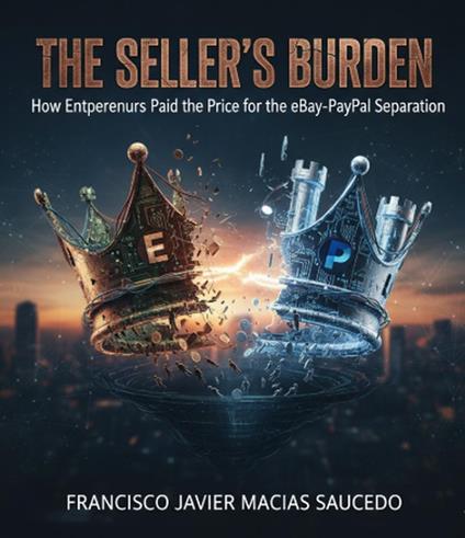 The Seller's Burden: How Entrepreneurs Paid the Price for the eBay-PayPal Separation