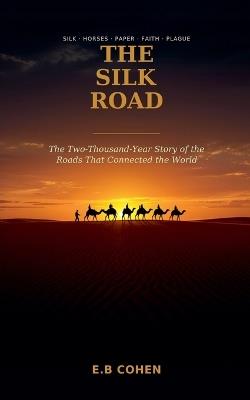 The Silk Road - E B Cohen - cover