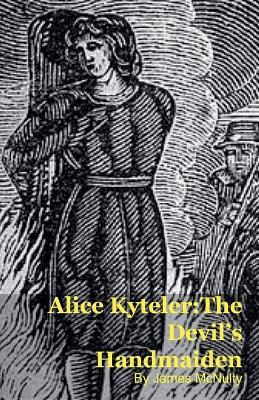 Alice Kyteler: The Devil's Handmaiden - James McNulty - cover