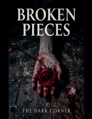 Broken Pieces - The Dark Corner - cover
