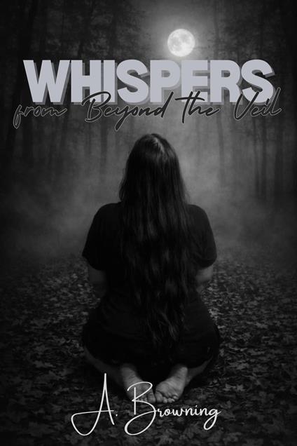 Whispers from Beyond the Veil