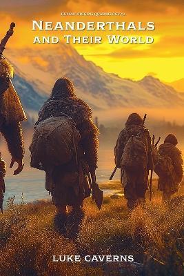 Neanderthals and Their World - Luke Caverns - cover