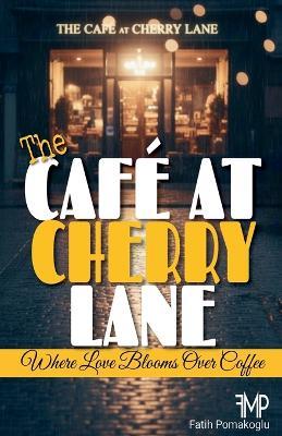 The Café at Cherry Lane - Fatih Pomakoglu - cover
