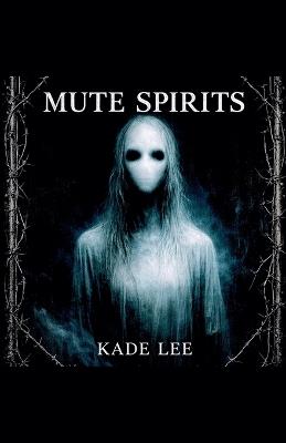 Mute Spirits - Kade Lee - cover