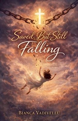 Saved, But Still Falling - Bianca Vadivellu - cover