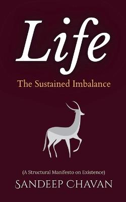 Life: The Sustained Imbalance - Sandeep Chavan - cover