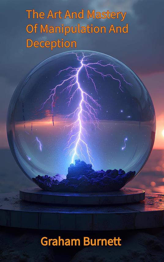 The Art And Mastery Of Manipulation And Deception