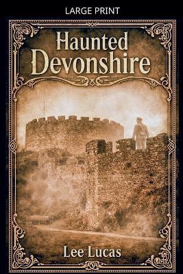Haunted Devonshire - Lee Lucas - cover