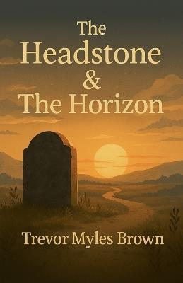 The Headstone & The Horizon - Trevor Brown - cover