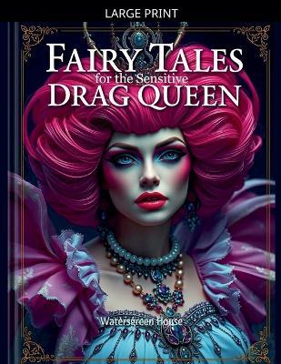 Fairy Tales for the Sensitive Drag Queen - Michael Wilson - cover