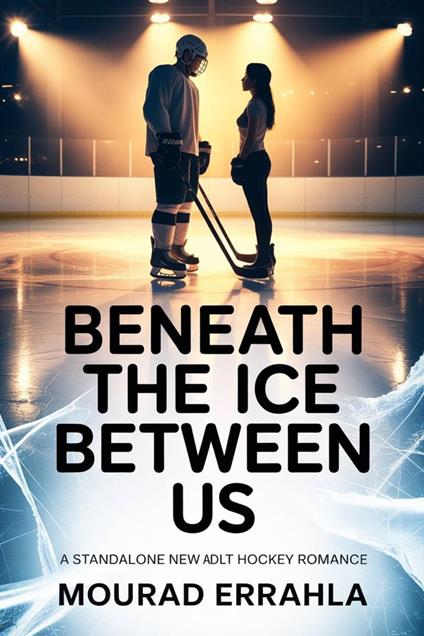 Beneath the Ice Between Us - Mourad Errahla - ebook