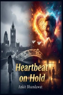 Heartbeat On Hold - Ankit Bhandawat - cover