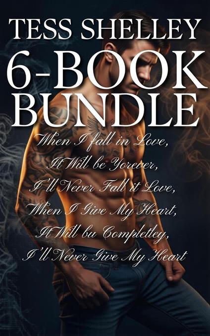 6-Book Bundle: When I fall in Love, It Will be Forever, I'll Never Fall In Love. When I Give My Heart, It Wil be Completely, I'll Never Give My Heart