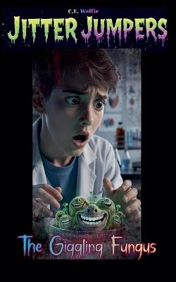 The Giggling Fungus - C E Wolfie - cover