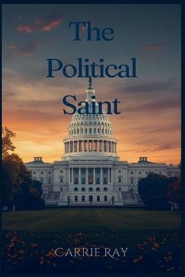 The Political Saint - Carrie Ray - cover
