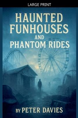 Haunted Funhouses and Phantom Rides - Peter Davies - cover