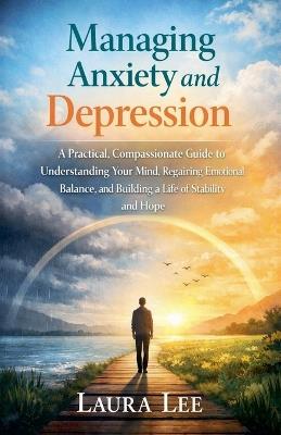 Managing Anxiety and Depression - Laura Lee - cover