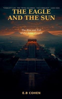 The Eagle and the Sun - E B Cohen - cover