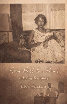 From Hell To a Home: A Living Testimony - Deon Williams - cover