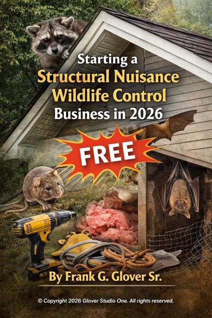Starting a Structural Nuisance Wildlife Control Business in 2026