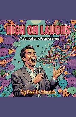High on Laughs: A Comedian's Confessions - Paul D Edwards - cover