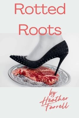 Rotted Roots - Heather Farrell - cover