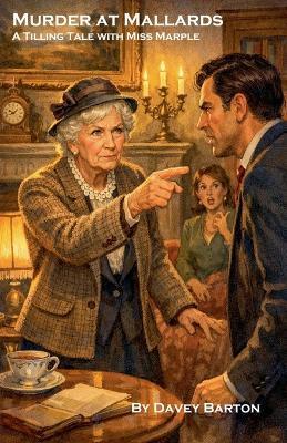 Murder at Mallards, A Tilling Tale with Miss Marple - Davey Barton - cover