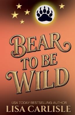 Bear to be Wild - Lisa Carlisle - cover