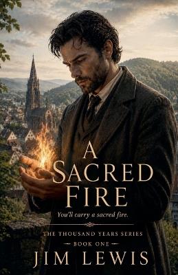 A Sacred Fire - Jim Lewis - cover