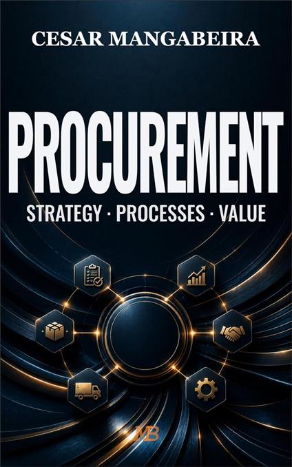 Procurement: strategy, processes and value