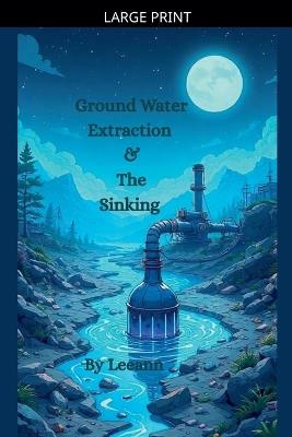 Ground Water Extraction & The Sinking - Leeann - cover
