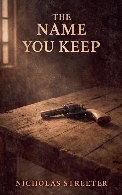 The Name You Keep - Nicholas Streeter - cover