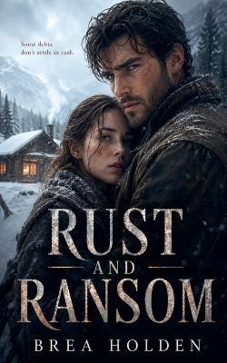 Rust and Ransom - Brea Holden - cover