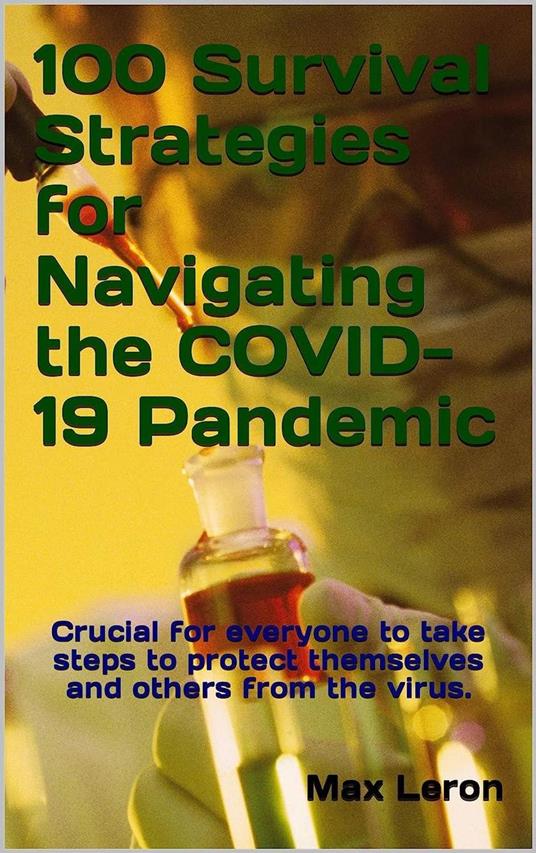 100 Survival Strategies for Navigating the COVID-19 Pandemic