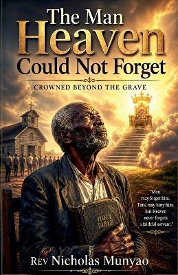 The Man Heaven Could Not Forget - Nicholas Munyao - cover