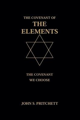 The Covenant of the Elements: The Covenant We Choose - John Pritchett - cover