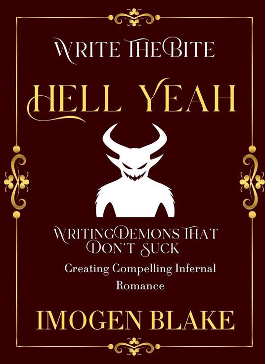 Hell Yeah: Writing Demons That Don't Suck - Creating Compelling Infernal Romance