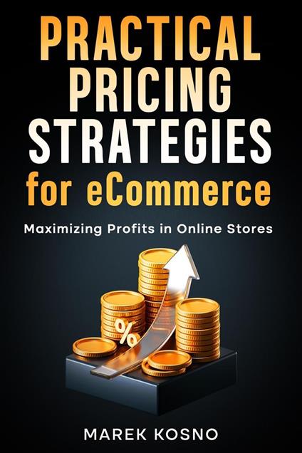 Practical Pricing Strategies for eCommerce: Maximizing Profits in Online Stores