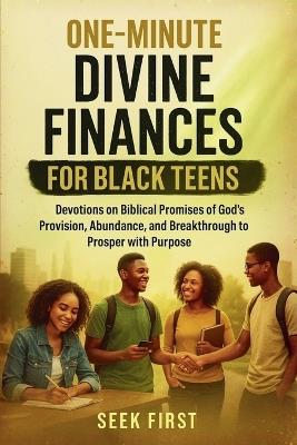One Minute Divine Finances for Black Teens - Seek First - cover